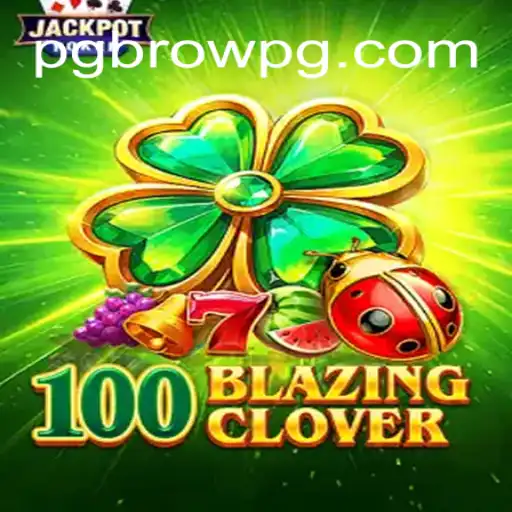 Exploring the World of 100BlazingClover: A New Gaming Phenomenon